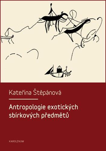 Kniha Antropologie exotických sbírkových předmětů - Kateřina Štěpánová
