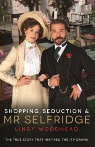 Shopping, Seduction & Mr Selfridge - Lindy Woodhead