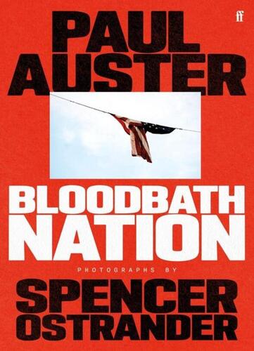 Bloodbath Nation - Paul Auster,Spencer Ostrander