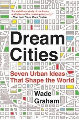 Kniha Dream Cities : Seven Urban Ideas That Shape the World