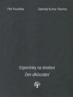 Kniha Vzpomínky na stvoření. Den díkůvzdání - Petr Koudelka,Gabriela Kumar Sharma