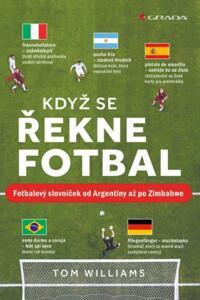 Kniha Když se řekne fotbal - Fotbalový slovníček od Argentiny až po Zimbabwe