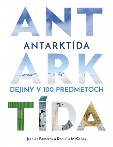 Antarktída: Dejiny v 100 predmetoch