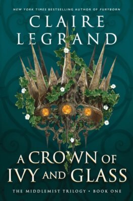 A Crown of Ivy and Glass - Claire Legrand
