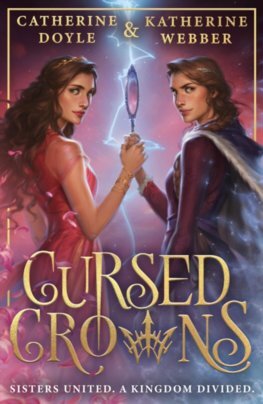 Cursed Crowns - Catherine Doyle,Katherine Webber