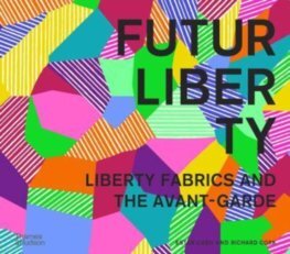 FuturLiberty: Liberty Fabrics and the Avant Garde - Ester Coen,Richard Cork