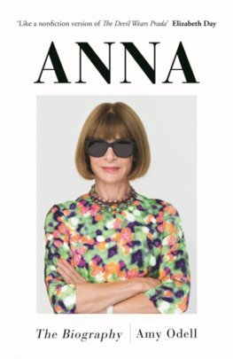 Anna: The Biography - Amy Odell