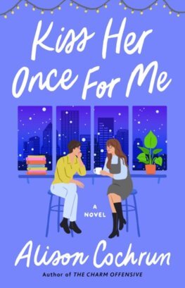 Kniha Kiss Her Once for Me : A Novel