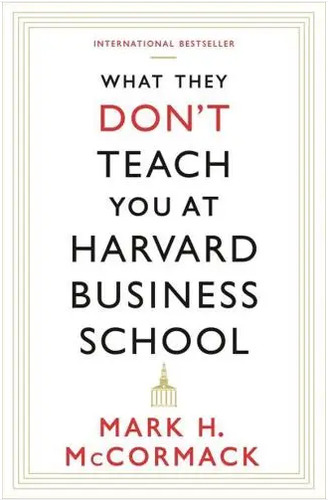 What They Don't Teach You At Harvard Business School