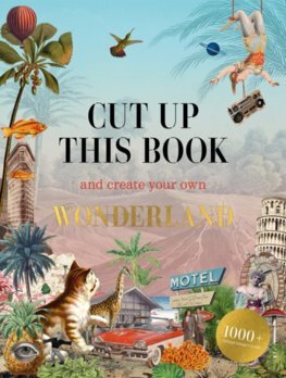 Kniha Cut Up This Book and Create Your Own Wonderland