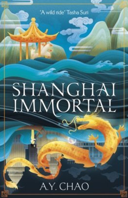 Kniha Shanghai Immortal: A richly told debut fantasy novel set in Jazz Age Shanghai