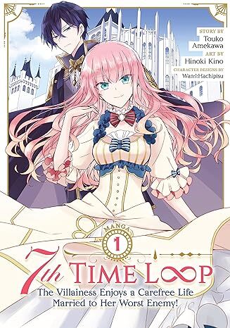 7th Time Loop: The Villainess Enjoys a Carefree Life Married to Her Worst Enemy! (Manga) Vol. 1