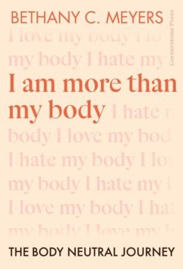 I Am More Than My Body - Bethany C. Meyers