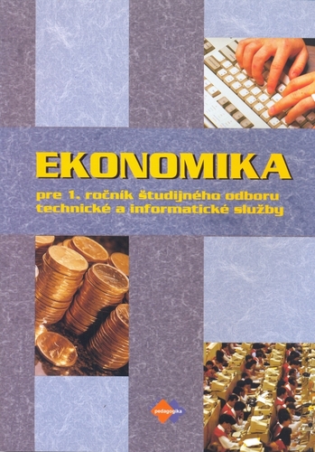 Ekonomika pre 1. ročník študijného odboru technické a informatické služby - Kolektív autorov