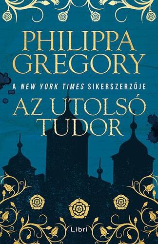 Kniha Az utolsó Tudor - Philippa Gregory,István Sziklai