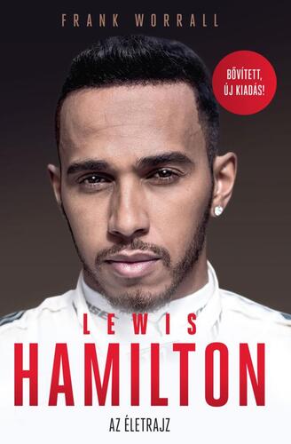 Kniha Lewis Hamilton - Bővített, új kiadás - Az életrajz - Frank Worrall,Péter Babits