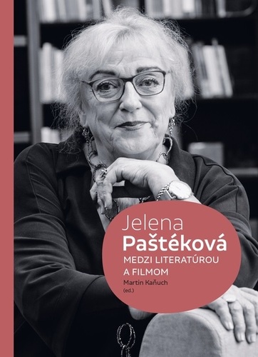Kniha Jelena Paštéková - Medzi literatúrou a filmom - Martin Kaňuch