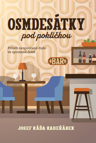 Kniha Osmdesátky pod pokličkou - Příběh nespoutané duše ve spoutané době
