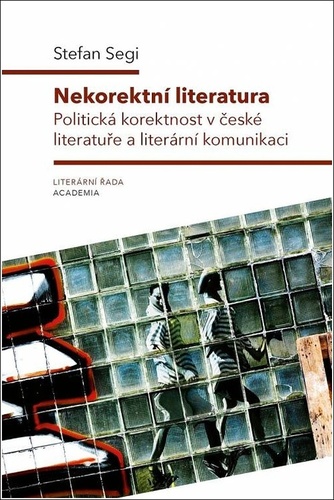 Kniha Nekorektní literatura - Politická korektnost v české literatuře a literární komunikaci