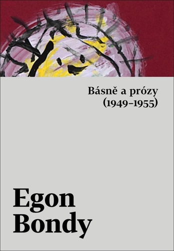 Básně a prózy (1949 - 1955) - Egon Bondy