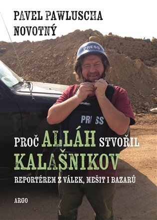 Proč Alláh stvořil kalašnikov - Pavel Pawluscha Novotný