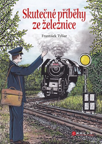 Kniha Skutečné příběhy ze železnice - František Tylšar