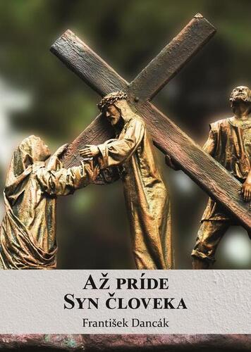 Kniha Až príde Syn človeka - František Dancák