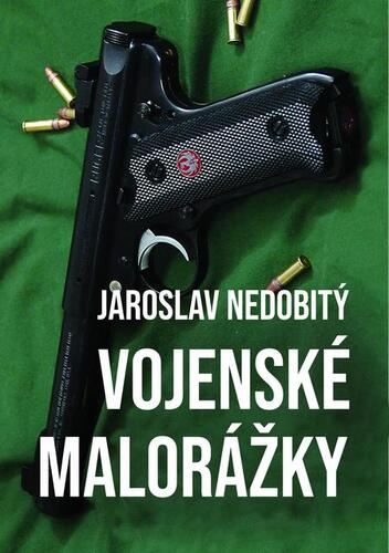 Kniha Vojenské malorážky - Jaroslav Nedobitý