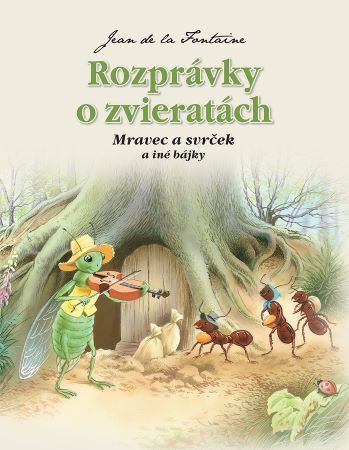Kniha Rozprávky o zvieratách - Mravec a svrček a iné bájky (2.vydanie)