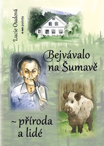 Bejvávalo na Šumavě - příroda a lidé - Lucie Oudová kúpite na Panta Rhei