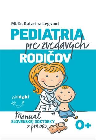 Pediatria pre zvedavých rodičov - Katarína Legrand