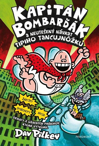 Kniha Kapitán Bombarďák 9: Kapitán Bombarďák a neutešený návrat Tipiho Tancujnôžku - Dav Pilkey,Kristína Horková