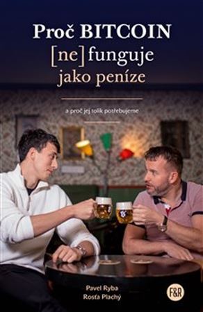 Kniha Proč Bitcoin (ne)funguje jako peníze