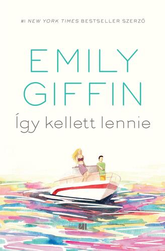 Így kellett lennie - Emily Giffinová,Borbély Judit Bernadett