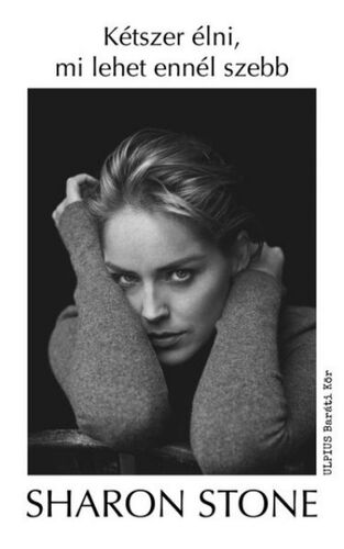 Kniha Kétszer élni, mi lehet ennél szebb - Sharon Stone