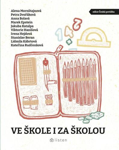 Kniha Ve škole i za školou - Marek Epstein,Petra Dvořáková,Stanislav Beran,Katalpa Jakuba,Anna Bolavá,Lidmila Kábrtová,Alena Mornštajnová,Viktorie Hanišová a Kateřina Rudčenková