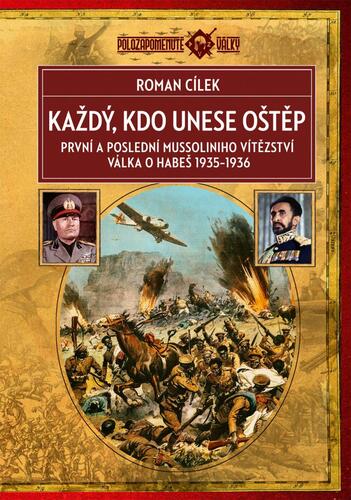 Kniha Každý, kdo unese oštěp - První a poslední Mussoliniho vítězství, válka o Habeš 1935-1936