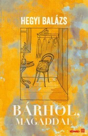 Kniha Bárhol, magaddal - Hegyi Balázs