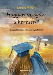 Kniha Hogyan vizsgázz sikeresen? - Mihály Lantos