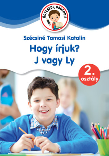 Hogy írjuk? J vagy Ly - 2. osztály - Katalin Szécsiné Tamasi