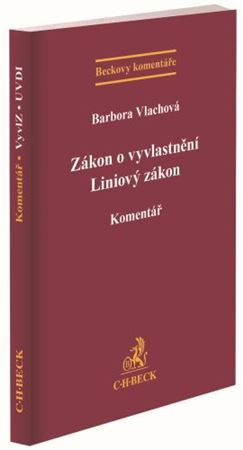 Zákon o vyvlastnění. Liniový zákon. Komentář, 2. vydání - Barbora Vlachová