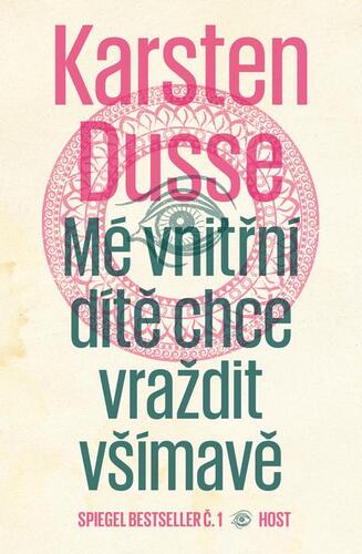 Kniha Mé vnitřní dítě chce vraždit všímavě - Karsten Dusse