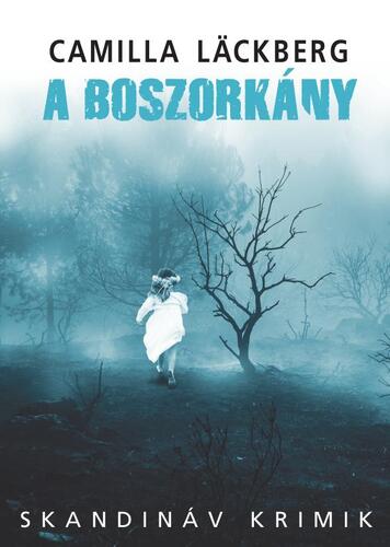 Kniha A boszorkány - Camilla Läckberg,Beáta Dobosi