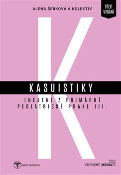 Kniha Kasuistiky (nejen) z primární pediatrické praxe 3 - Alena Šebková