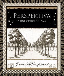 Perspektiva a jiné optické klamy, 2. vydání - Phoebe McNaughton