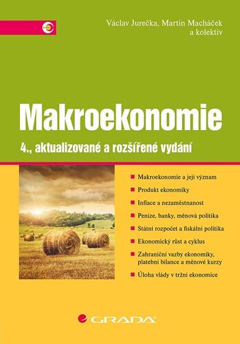 Makroekonomie, 4. aktualizované a rozšířené vydání - Václav Jurečka,Martin Macháček,Kolektív autorov