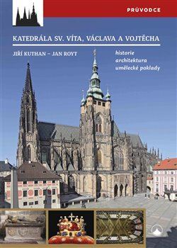 Kniha Katedrála svatého Víta, Vojtěcha a Václava - Historie, architektura, umělecké poklady