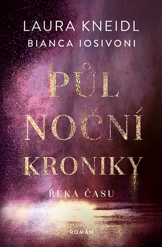 Kniha Půlnoční kroniky: Řeka času - Laura Kneidl