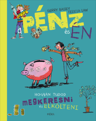 Kniha A pénz és én - Gerry Bailey,Felicia Law