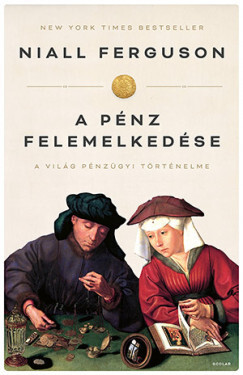 Kniha A pénz felemelkedése (4. kiadás) - Niall Ferguson,Márta Nagy